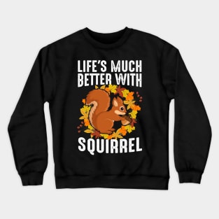 Autumn, Fall Better Squirrel Crewneck Sweatshirt